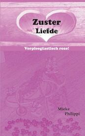 Zuster Liefde - M. Philippi (ISBN 9789082846904)