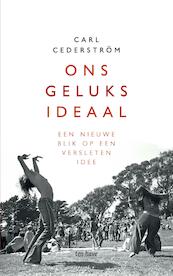 Ons geluksideaal - Carl Cederstrom (ISBN 9789025906740)