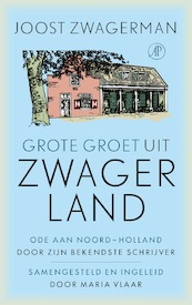 Grote groet uit Zwagerland - Joost Zwagerman (ISBN 9789029526265)