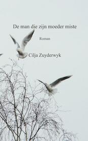 De man die zijn moeder miste - Cilja Zuyderwyk (ISBN 9789402179750)