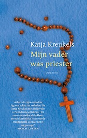 Mijn vader was priester - Katja Kreukels (ISBN 9789021416854)