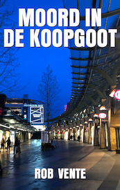 Moord in de Koopgoot - Rob Vente (ISBN 9789082195569)