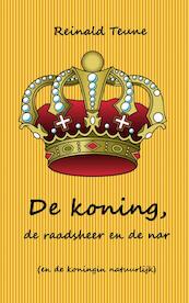 De koning, de raadsheer en de nar (en de koningin natuurlijk) - Reinald Teune (ISBN 9789402191691)