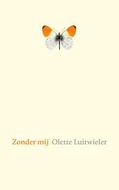 Zonder mij - Olette Luitwieler (ISBN 9789077944172)