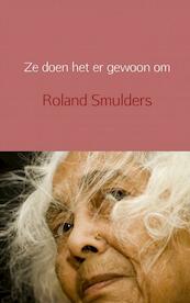 Ze doen het er gewoon om - Roland Smulders (ISBN 9789402191585)