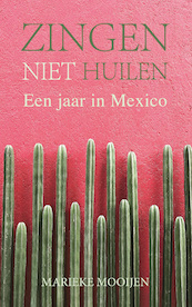 Zingen, niet huilen - Marieke Mooijen (ISBN 9789082664515)