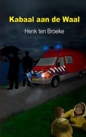 Kabaal aan de Waal - H. ten Broeke (ISBN 9789491080487)