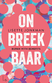Onbreekbaar - 1 - Buren with benefits - Lisette Jonkman (ISBN 9789024588657)