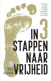 IN 3 STAPPEN NAAR VRIJHEID - Freek Verhaak (ISBN 9789083044200)