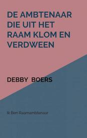 De ambtenaar die uit het raam klom en verdween - Debby Boers (ISBN 9789463986007)