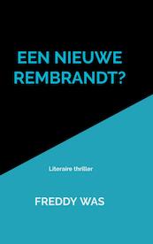 Een nieuwe Rembrandt? - Freddy Was (ISBN 9789402141221)