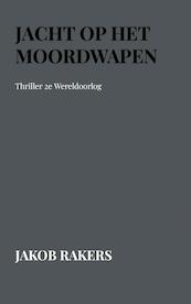 Jacht op het Moordwapen - Jakob Rakers (ISBN 9789463988940)