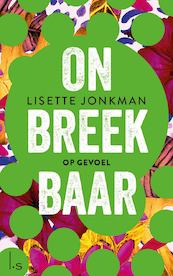 Onbreekbaar 3 - Op gevoel - Lisette Jonkman (ISBN 9789024588671)
