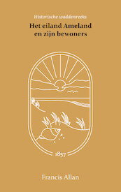 Het eiland Ameland en zijn bewoners - Francis Allan (ISBN 9789066595026)