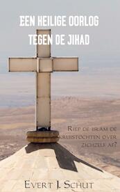 Een heilige oorlog tegen de jihad - Evert J. Schut (ISBN 9789463185615)