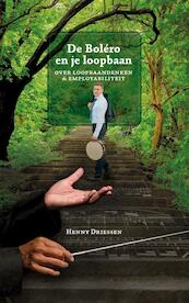 De Boléro en je loopbaan - Henny Driessen (ISBN 9789463987943)