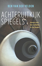 Achteruitkijkspiegels - Ben van der Velden (ISBN 9789025312695)