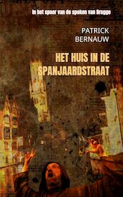 Het huis in de Spanjaardstraat - Patrick Bernauw (ISBN 9789403606873)
