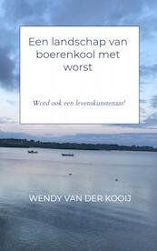 Een landschap van boerenkool met worst - Wendy van der Kooij (ISBN 9789402189018)