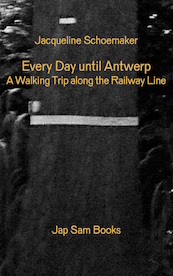 Every Day until Antwerp / Alle dagen tot aan Antwerpen - Jacqueline Schoemaker (ISBN 9789492852250)