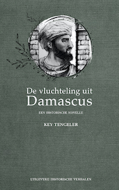 De vluchteling uit Damascus. Een historische novelle - Key Tengeler (ISBN 9789083117737)