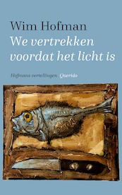 We vertrekken voordat het licht is - Wim Hofman (ISBN 9789021425436)