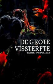 De Grote Vissterfte - Huibert Van der Meer (ISBN 9789464183290)