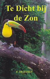 Te Dicht bij de Zon - F. Driessen (ISBN 9789402151091)