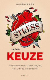 Stress is een keuze - Hilbrand Bos (ISBN 9789461264480)