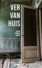 Ver Van Huis - Kevin Francis Baker (ISBN 9789403619941)