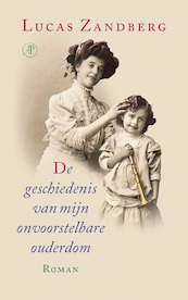 De geschiedenis van mijn onvoorstelbare ouderdom - Lucas Zandberg (ISBN 9789029545631)