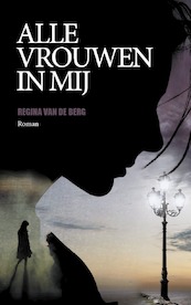 Alle vrouwen in mij - Regina van de Berg (ISBN 9789083170749)