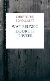 Wat eeuwig duurt is juister - Christophe Schollaert (ISBN 9789403657325)