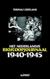 Het Nederlandse bioscoopjournaal 1940-1945 - Thomas Leeflang (ISBN 9789464624779)