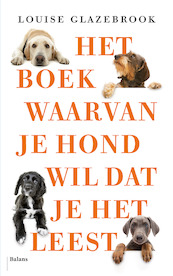 Het boek waarvan je hond wil dat je het leest - Louise Glazebrook (ISBN 9789463822367)