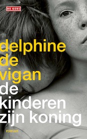 De kinderen zijn koning - Delphine de Vigan (ISBN 9789044545920)
