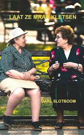 LAAT ZE MAAR KLETSEN - Carl Slotboom (ISBN 9789464802689)