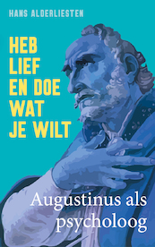 Heb lief en doe wat je wilt - Hans Alderliesten (ISBN 9789043539067)