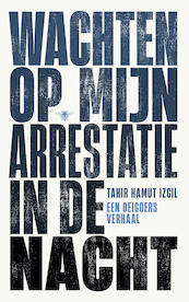 Wachten op mijn arrestatie in de nacht - Tahir Hamut Izgil (ISBN 9789403129662)