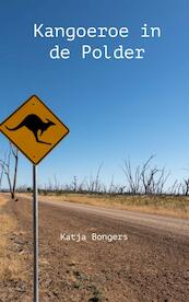 Kangoeroe in de polder - Katja Bongers (ISBN 9789464802702)