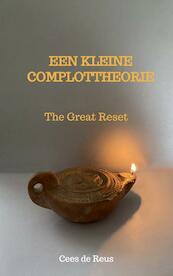 EEN KLEINE COMPLOTTHEORIE - Cees De Reus (ISBN 9789464808988)