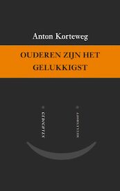 Ouderen zijn het gelukkigst - Anton Korteweg (ISBN 9789029085670)