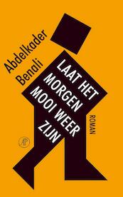 Laat het morgen mooi weer zijn - A. Benali, Abdelkader Benali (ISBN 9789029564861)