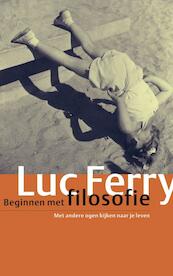 Beginnen met filosofie - Luc Ferry (ISBN 9789029565226)