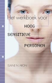 Het werkboek voor Hoog Sensitieve Personen - Elaine Aron (ISBN 9789029573856)