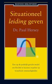 Situationeel leidinggeven - Paul Hersey (ISBN 9789047005070)