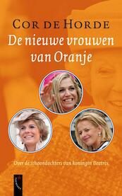 De nieuwe vrouwen van Oranje - Cor de Horde (ISBN 9789029577717)