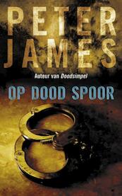 Op dood spoor - Peter James (ISBN 9789026126369)