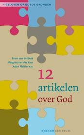 12 artikelen over God - Bram van de Beek, Margriet van der Kooi, Arjan Plaisier (ISBN 9789023903963)