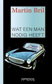 Wat een man nodig heeft - Martin Bril (ISBN 9789044620870)